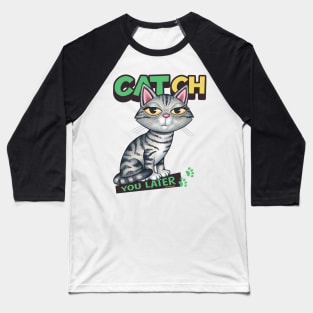 CATch You Later Baseball T-Shirt